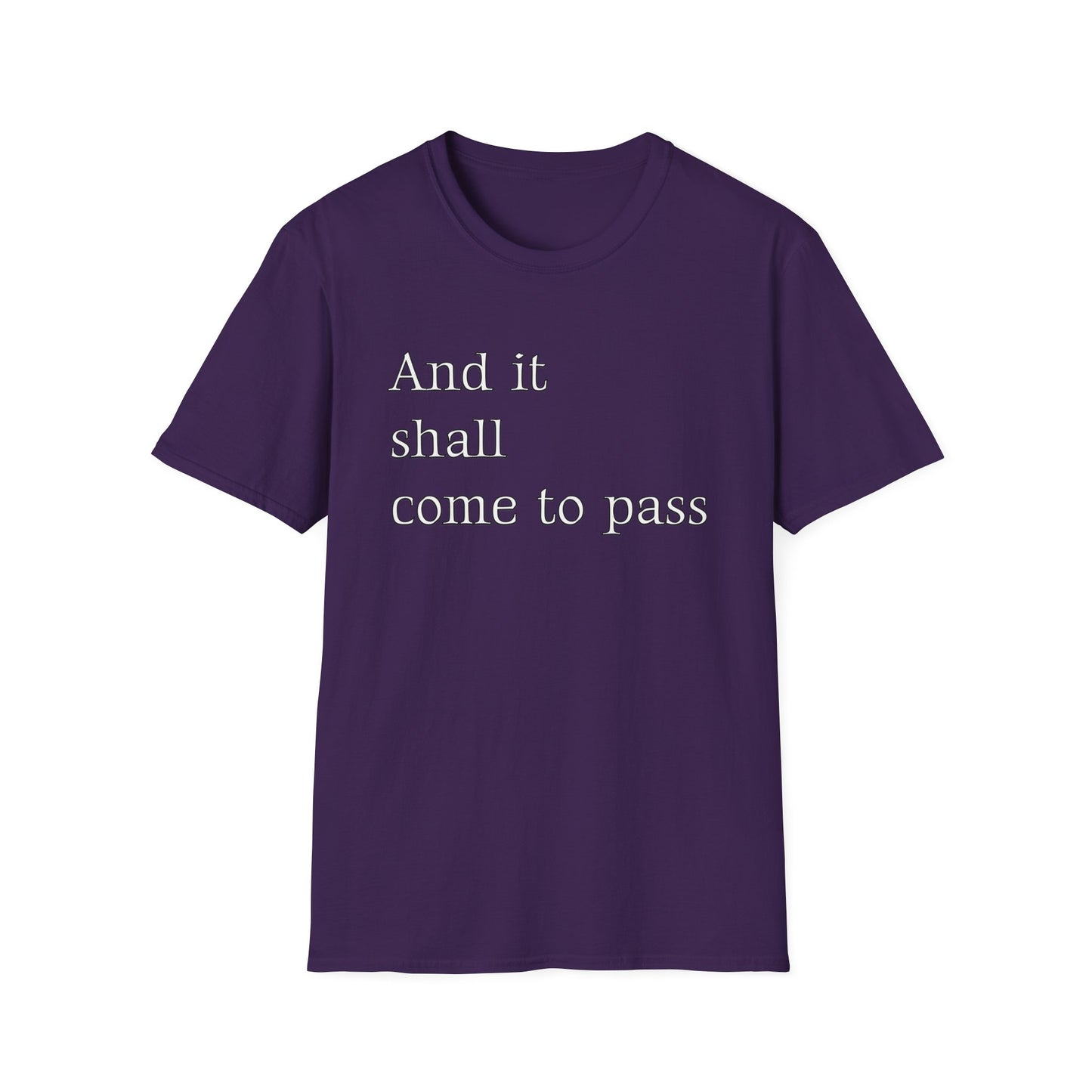 Inspirational Quote Unisex Softstyle T-Shirt - 'And it shall come to pass'