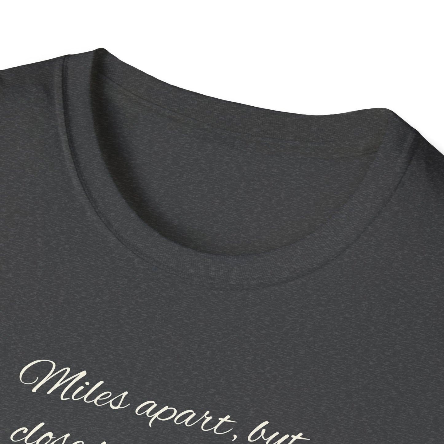 Miles Apart Heartfelt Mom T-Shirt | Unisex Softstyle Tee for Mothers Day