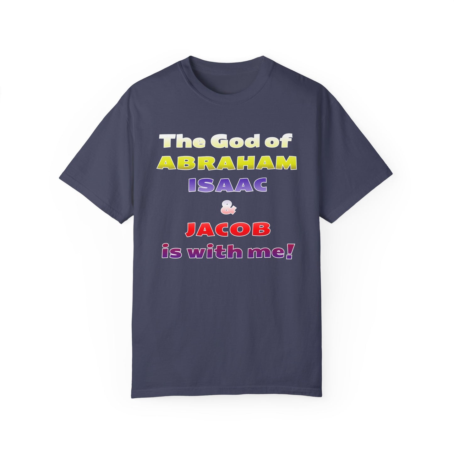 Faith-Inspired Unisex Garment-Dyed T-Shirt - 'The God of Abraham, Isaac, Jacob is with me!'