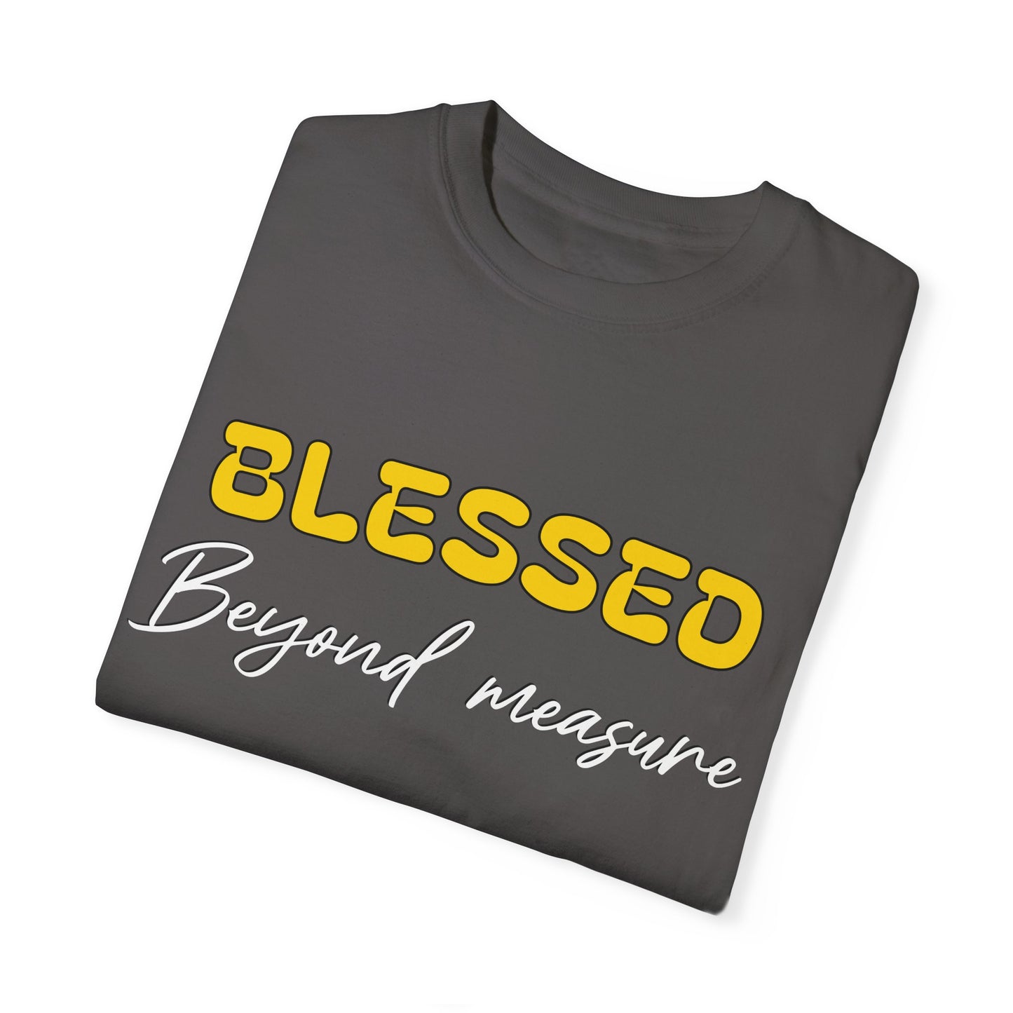 Blessed Beyond Measure Unisex Garment-Dyed T-Shirt
