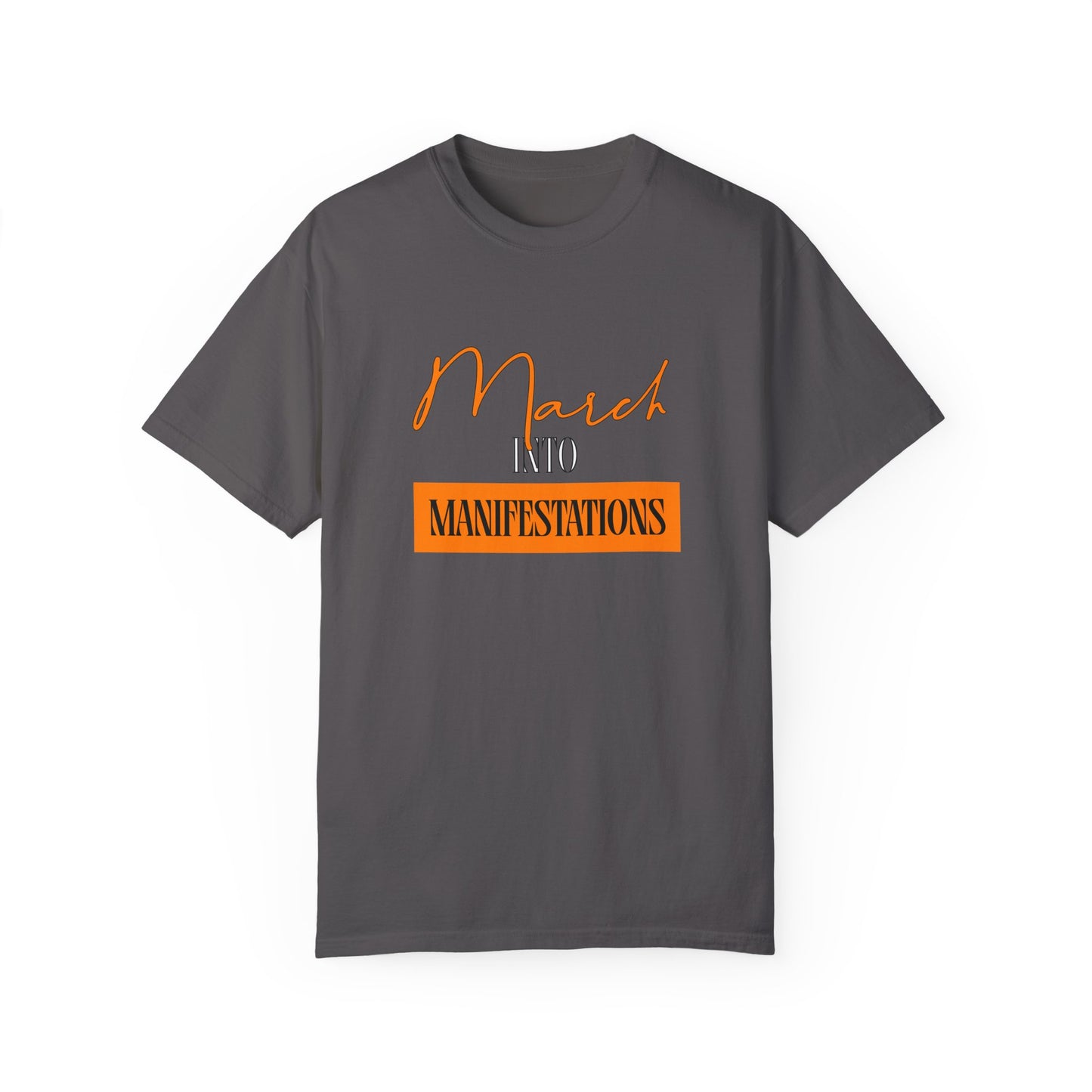 Unisex Garment-Dyed T-shirt - March into Manifestations - Inspirational Tee