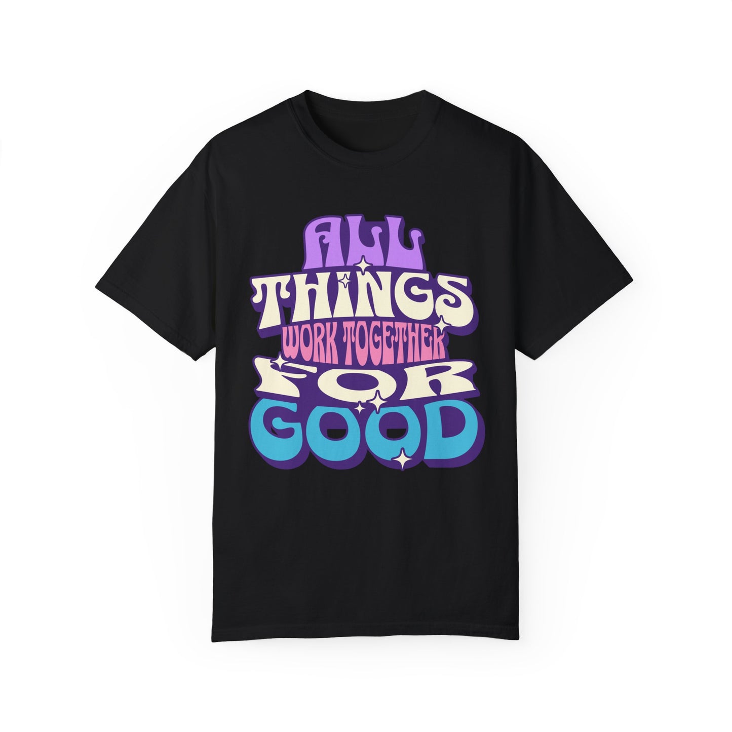 Unisex Garment-Dyed T-Shirt - "All Things Work Together for Good" Motivational Tee