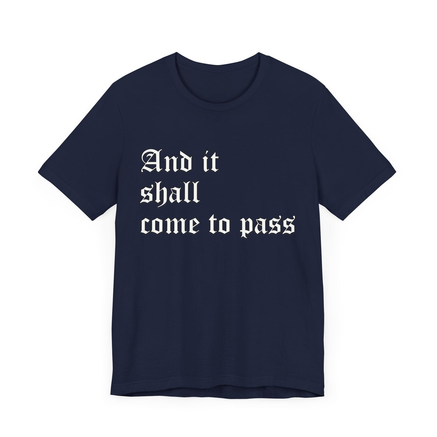 Inspirational Quote Unisex Short Sleeve Tee - "And It Shall Come to Pass"