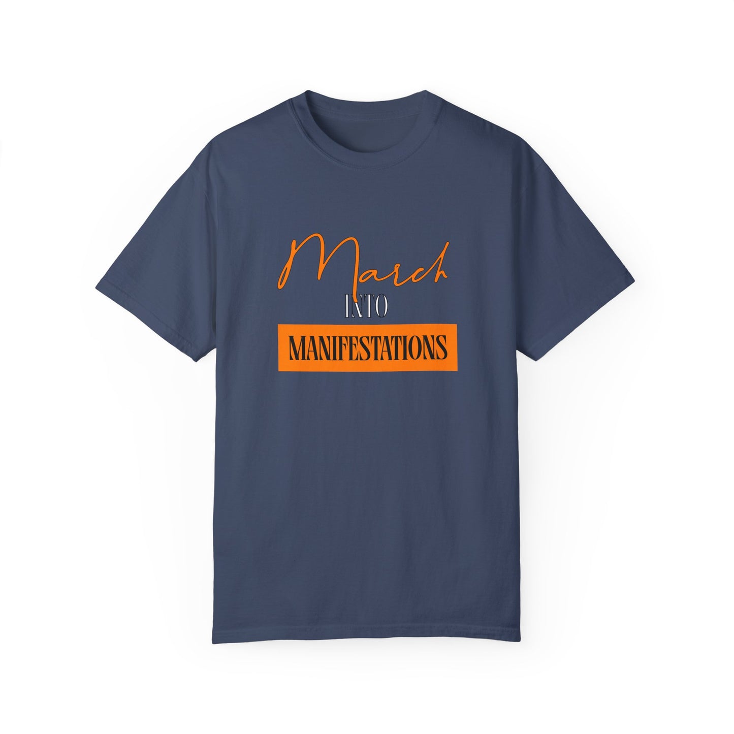 Unisex Garment-Dyed T-shirt - March into Manifestations - Inspirational Tee