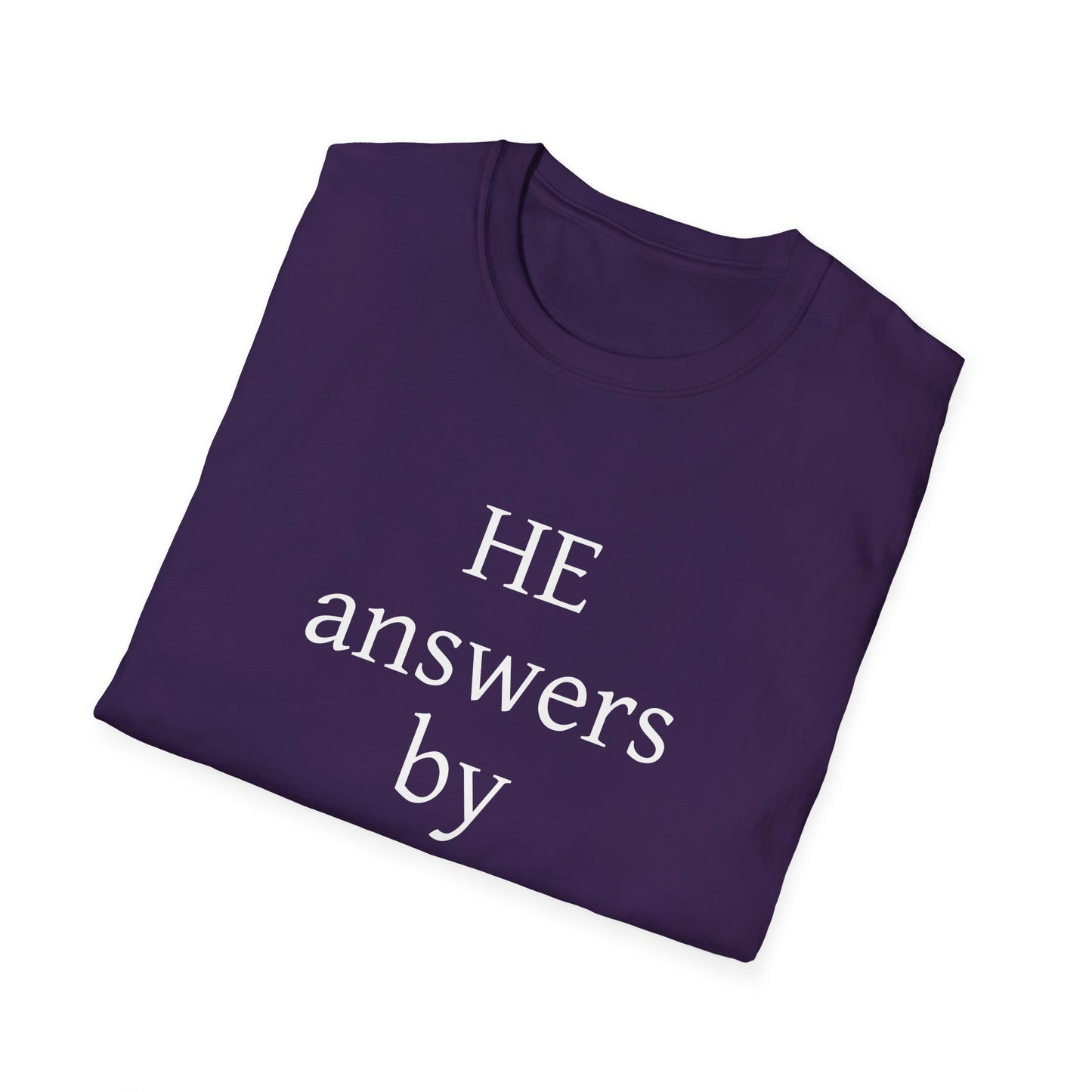 Unisex Softstyle T-Shirt - 'He Answers by Fire' Inspirational Tee can be a gift for self or someone special.