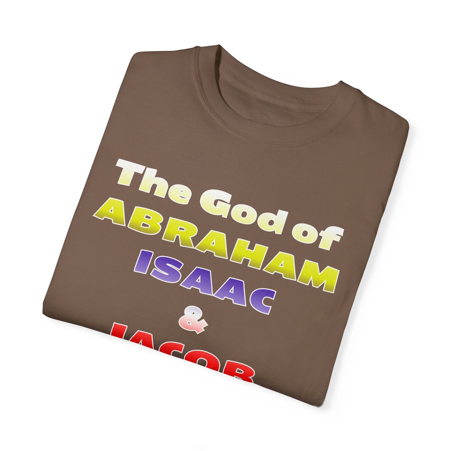 Faith-Inspired Unisex Garment-Dyed T-Shirt - 'The God of Abraham, Isaac, Jacob is with me!'