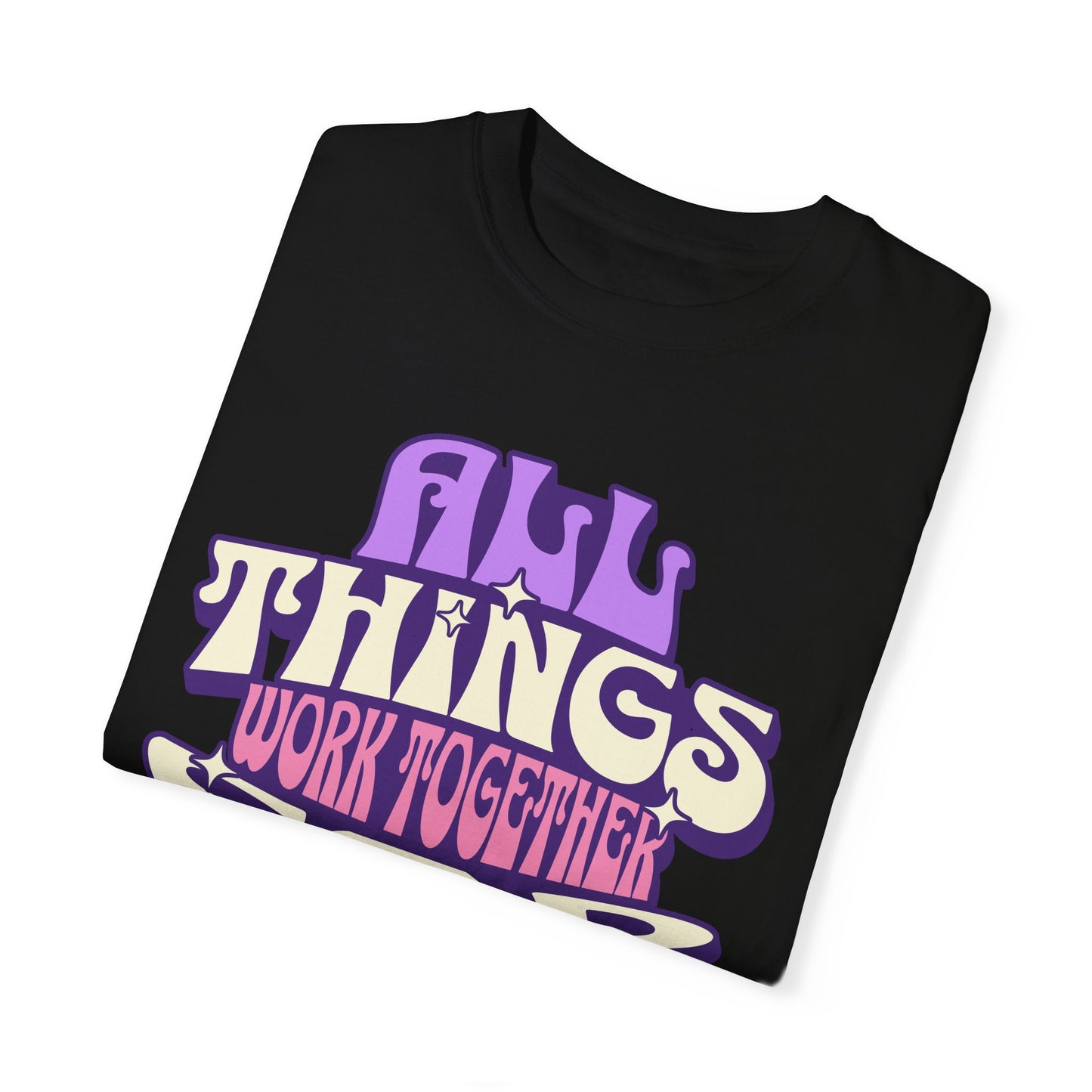 Unisex Garment-Dyed T-Shirt - "All Things Work Together for Good" Motivational Tee