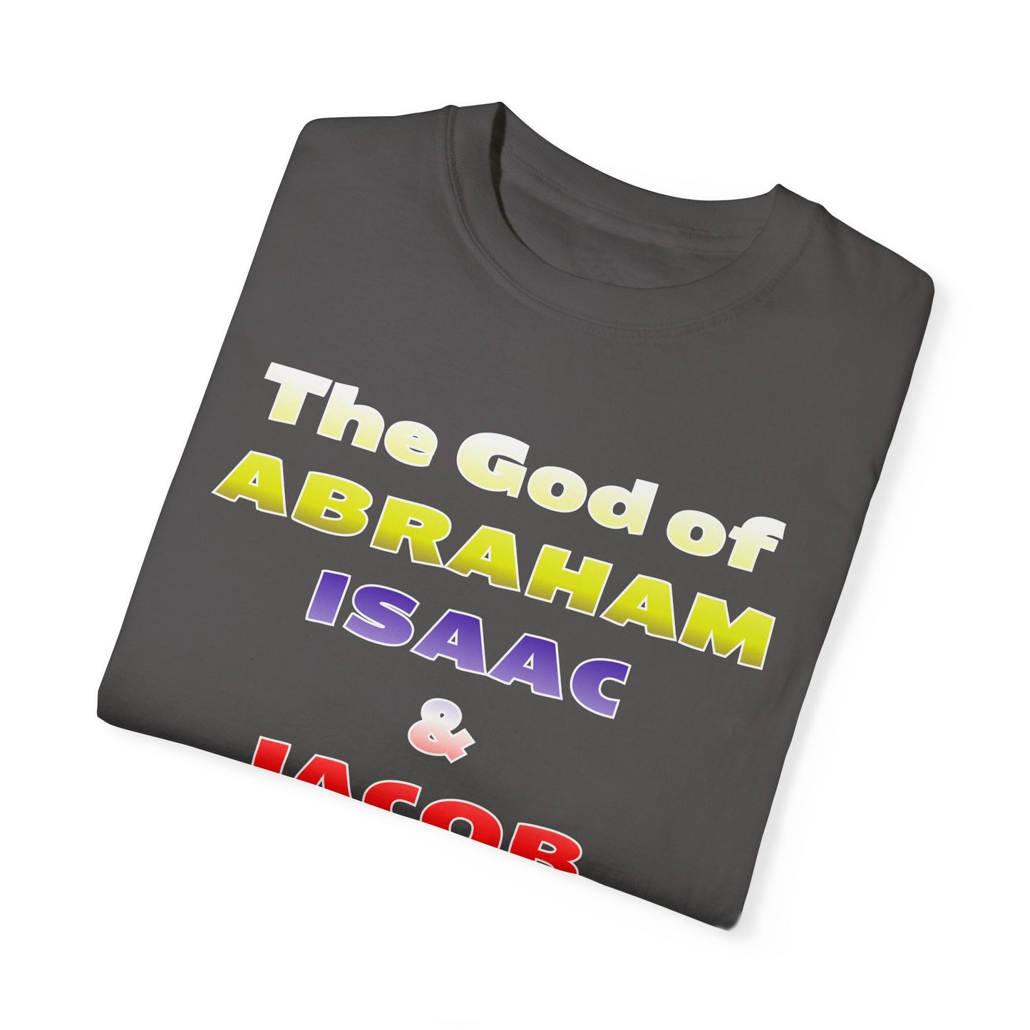 Faith-Inspired Unisex Garment-Dyed T-Shirt - 'The God of Abraham, Isaac, Jacob is with me!'