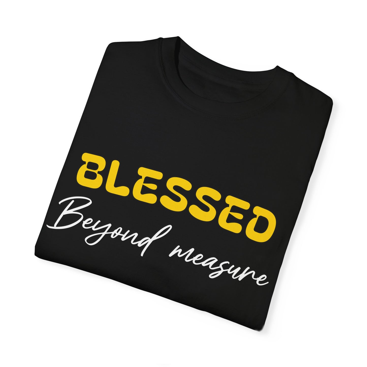 Blessed Beyond Measure Unisex Garment-Dyed T-Shirt