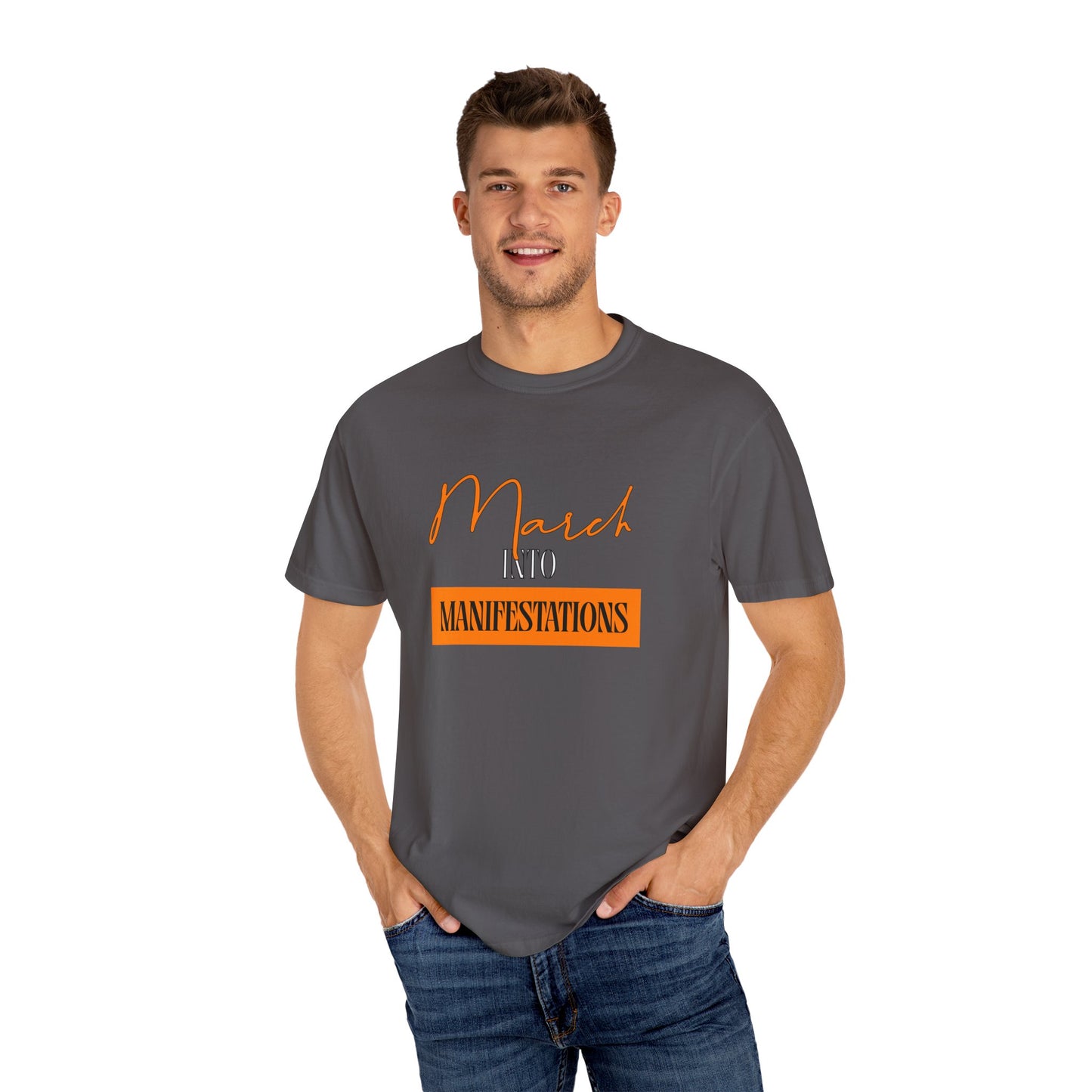 Unisex Garment-Dyed T-shirt - March into Manifestations - Inspirational Tee