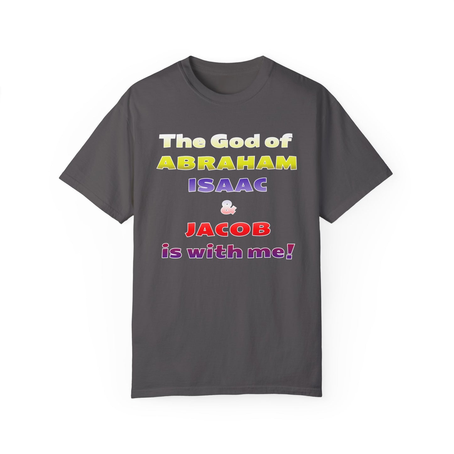 Faith-Inspired Unisex Garment-Dyed T-Shirt - 'The God of Abraham, Isaac, Jacob is with me!'
