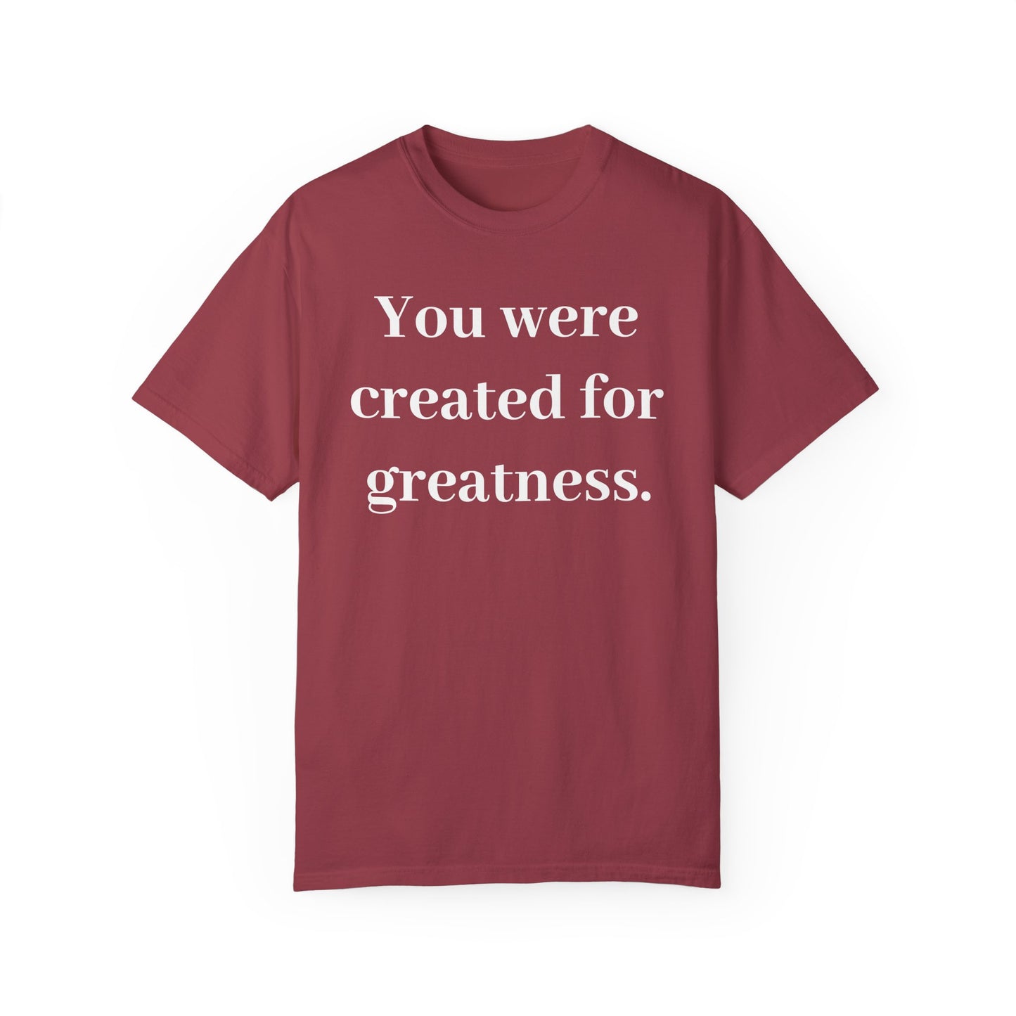 Inspirational Unisex Garment-Dyed T-Shirt - "You Were Created for Greatness"
