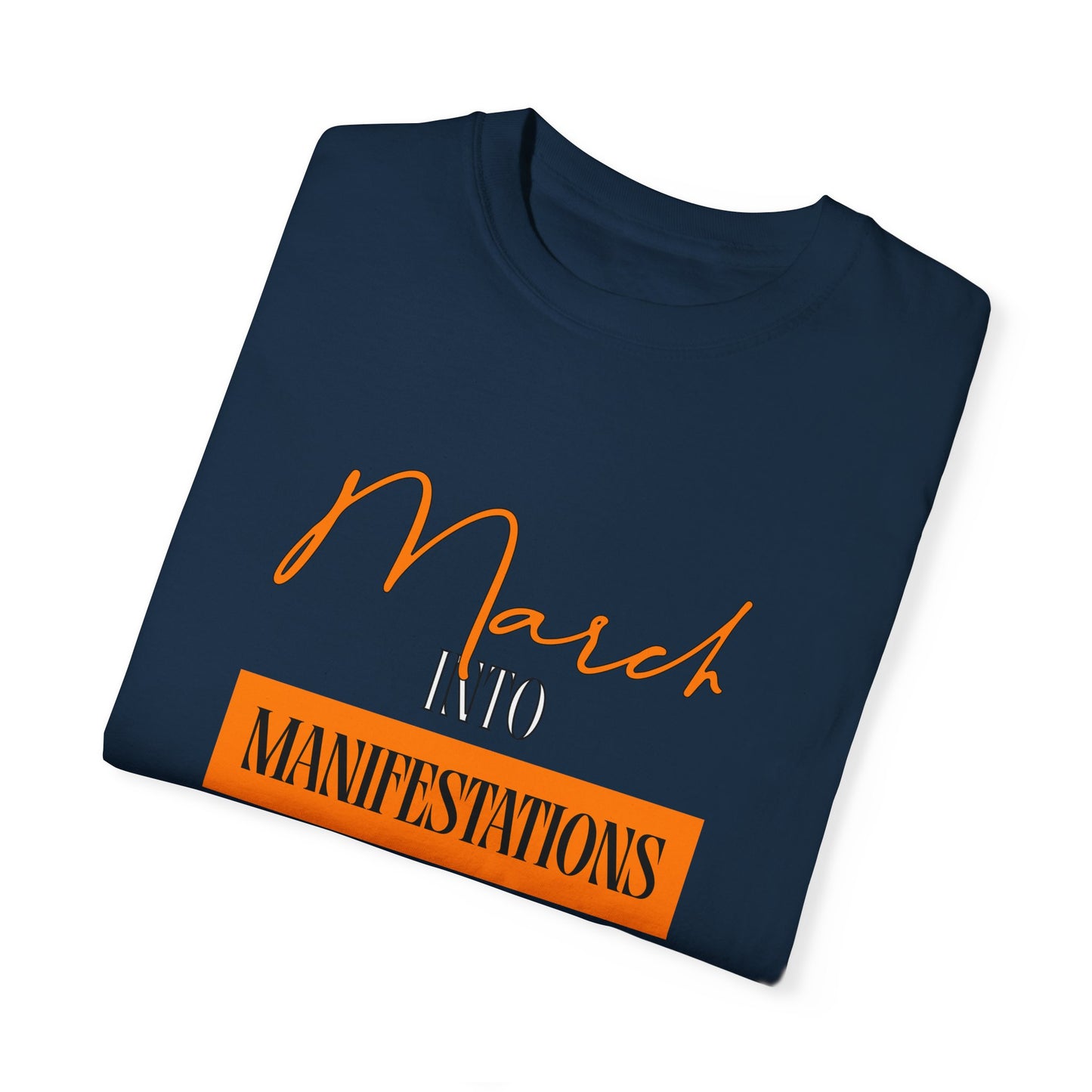 Unisex Garment-Dyed T-shirt - March into Manifestations - Inspirational Tee