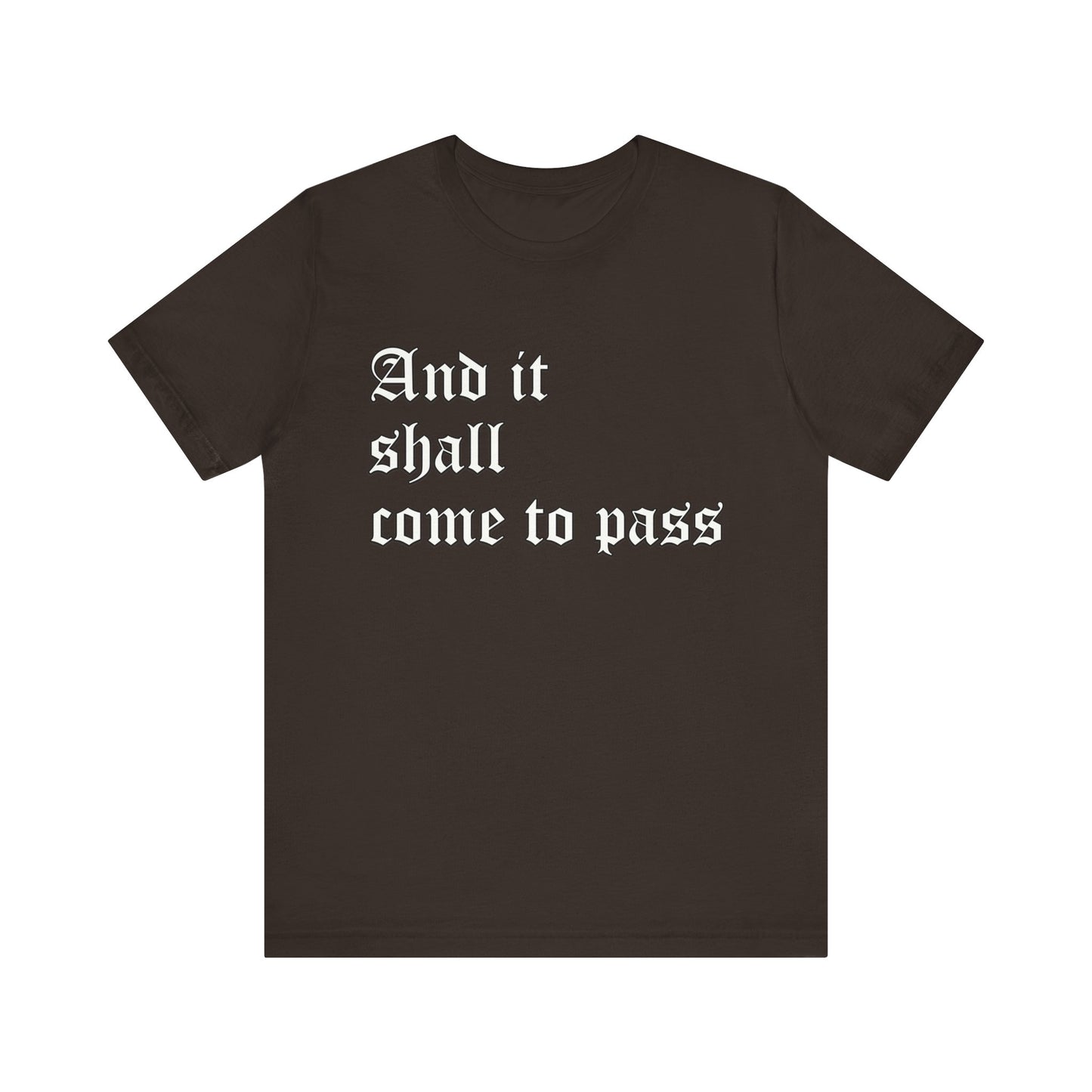 Inspirational Quote Unisex Short Sleeve Tee - "And It Shall Come to Pass"