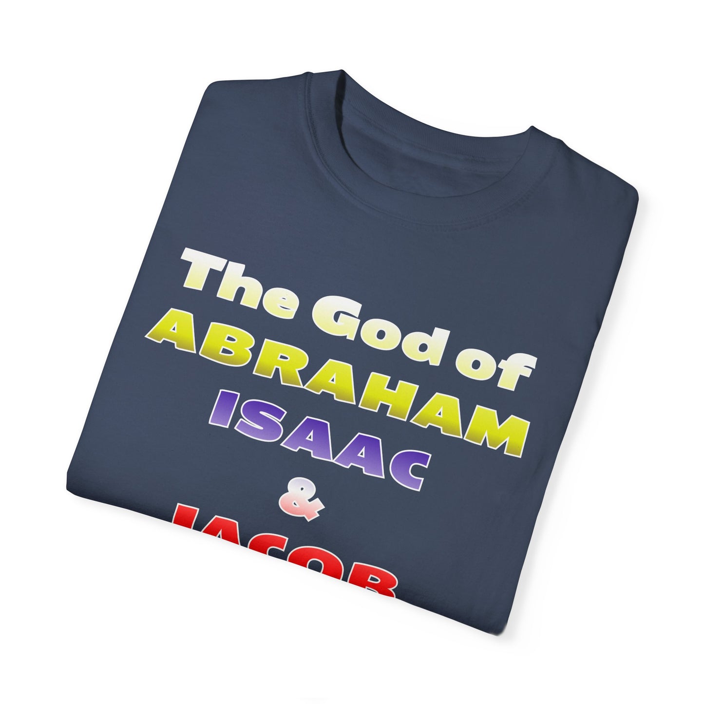 Faith-Inspired Unisex Garment-Dyed T-Shirt - 'The God of Abraham, Isaac, Jacob is with me!'