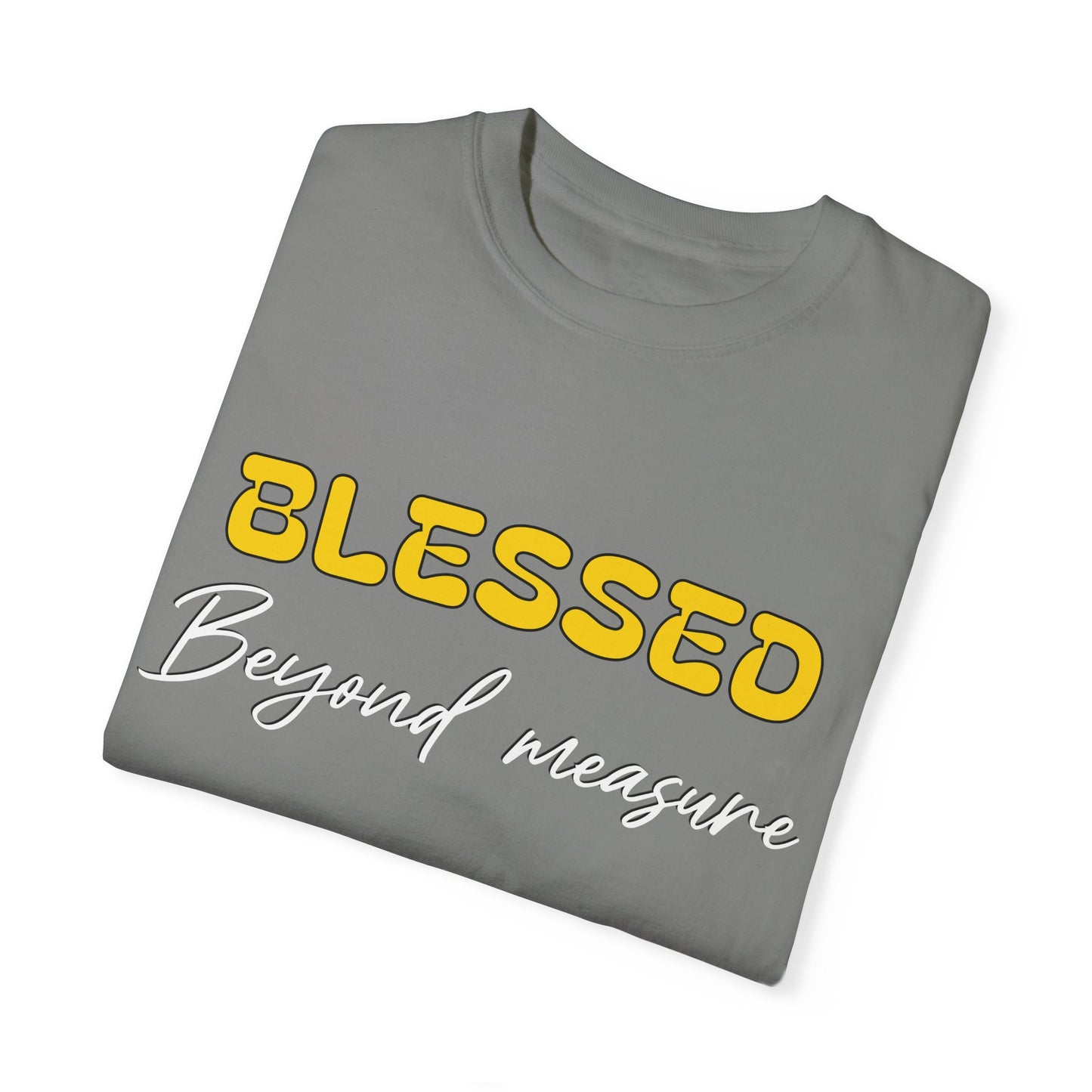 Blessed Beyond Measure Unisex Garment-Dyed T-Shirt