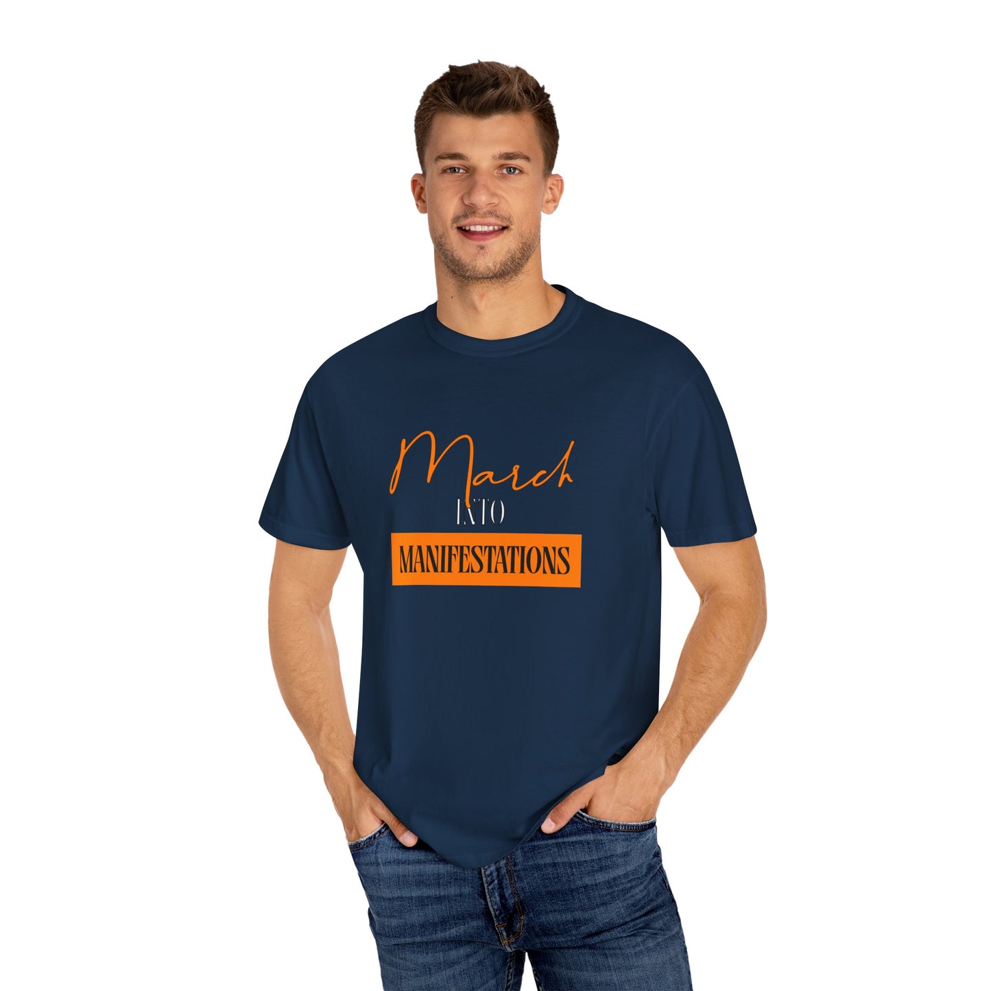 Unisex Garment-Dyed T-shirt - March into Manifestations - Inspirational Tee