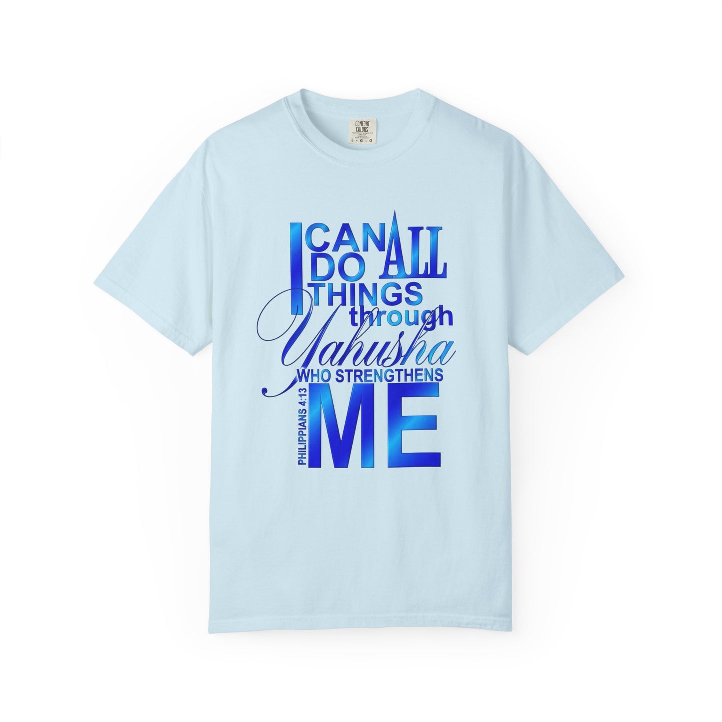 Inspirational Faith T-Shirt — "I Can Do All Things Through Yahusha Who Strengthens Me"
