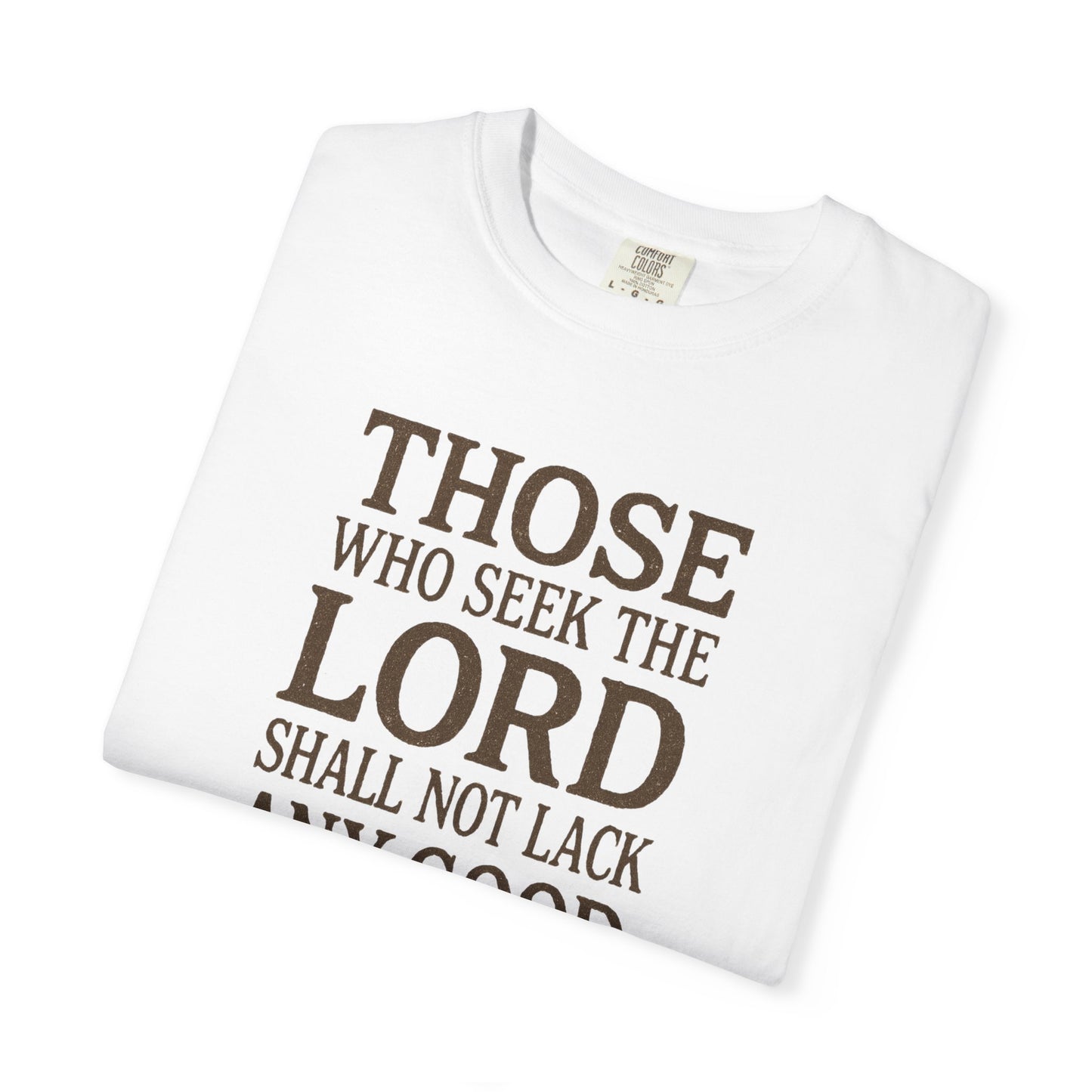 Those Who Seek the Lord T-Shirt — Psalm 34:10 Inspirational Christian Tee