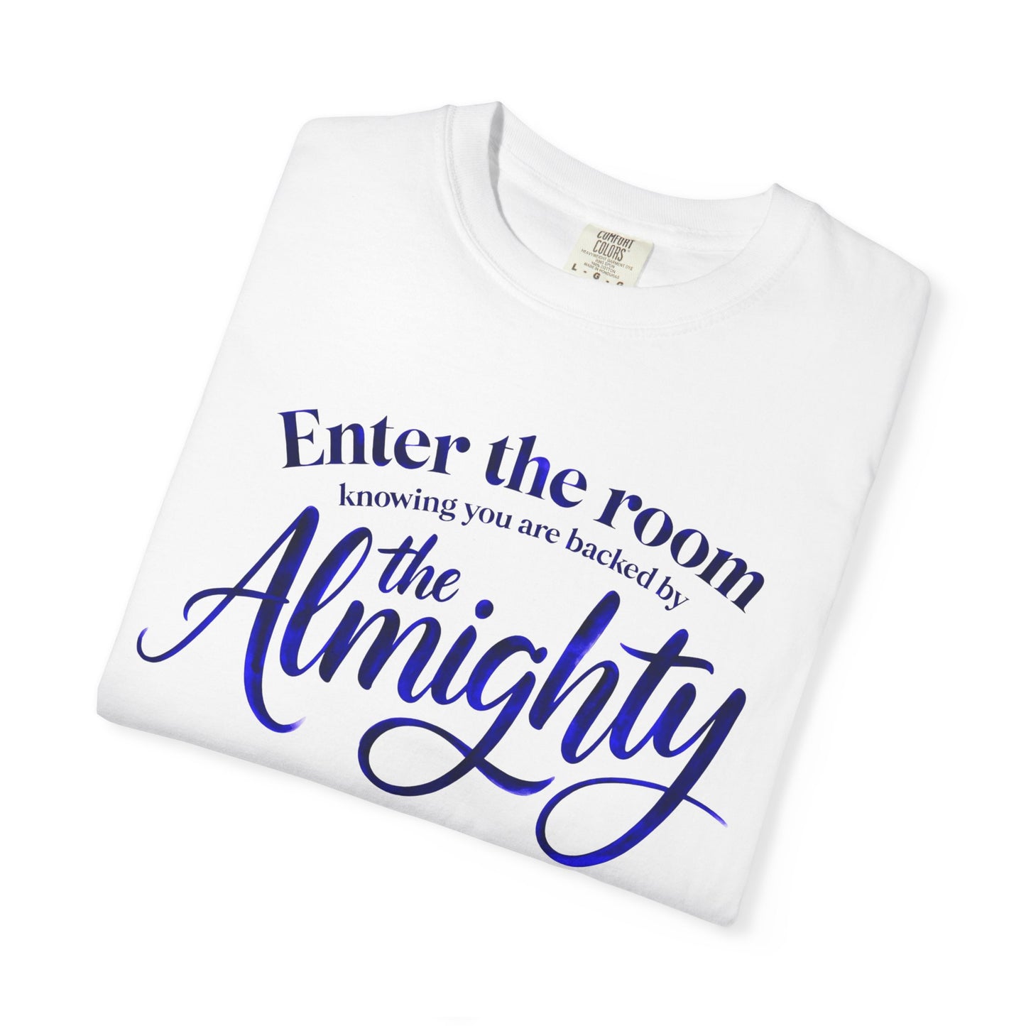 Christian Faith T-Shirt — "Enter the Room Knowing You Are Backed by the Almighty"