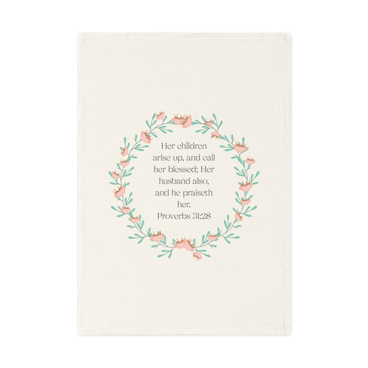 Proverbs 31:28 Inspirational 100% Organic  Cotton Tea Towel