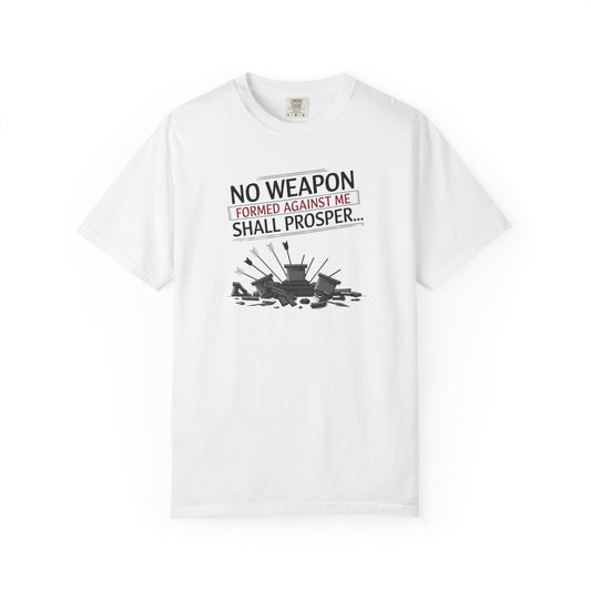 No Weapon Formed Against Me Shall Prosper T-Shirt