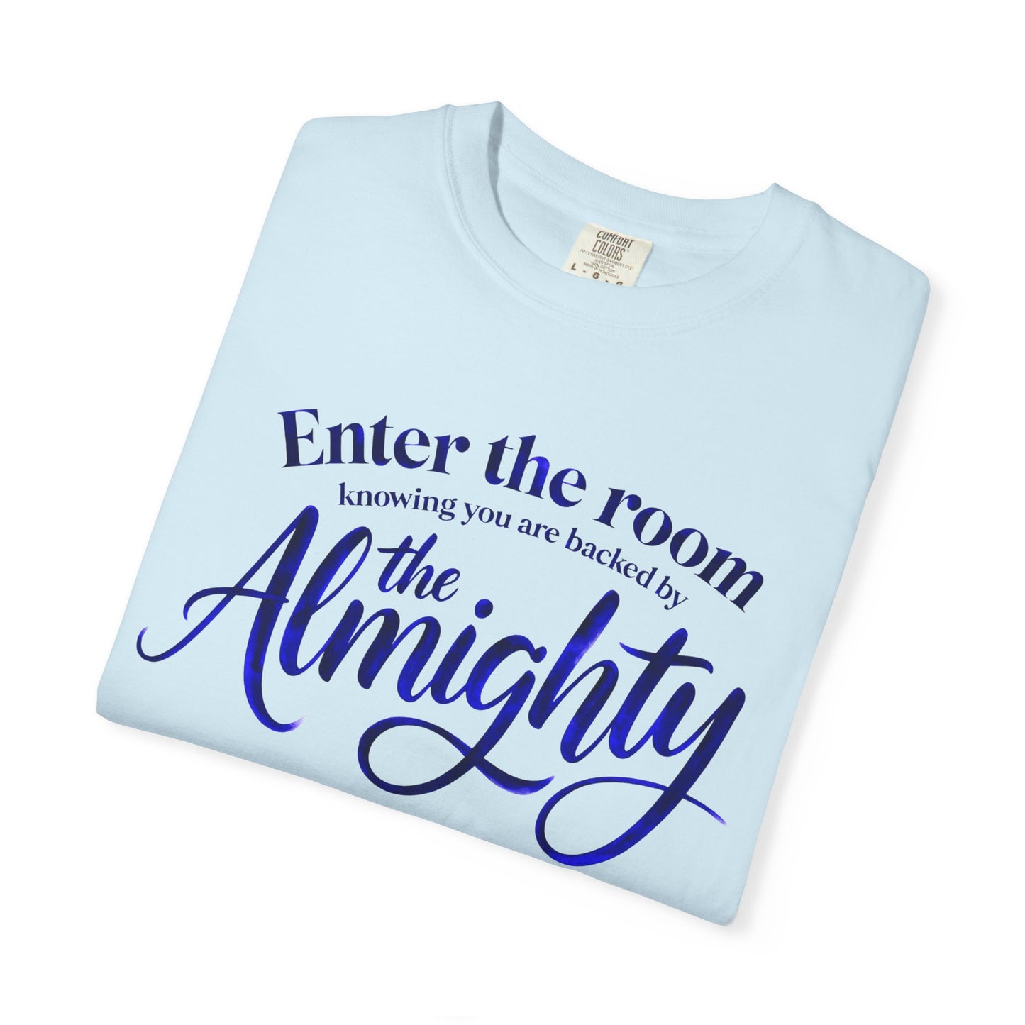 Christian Faith T-Shirt — "Enter the Room Knowing You Are Backed by the Almighty"