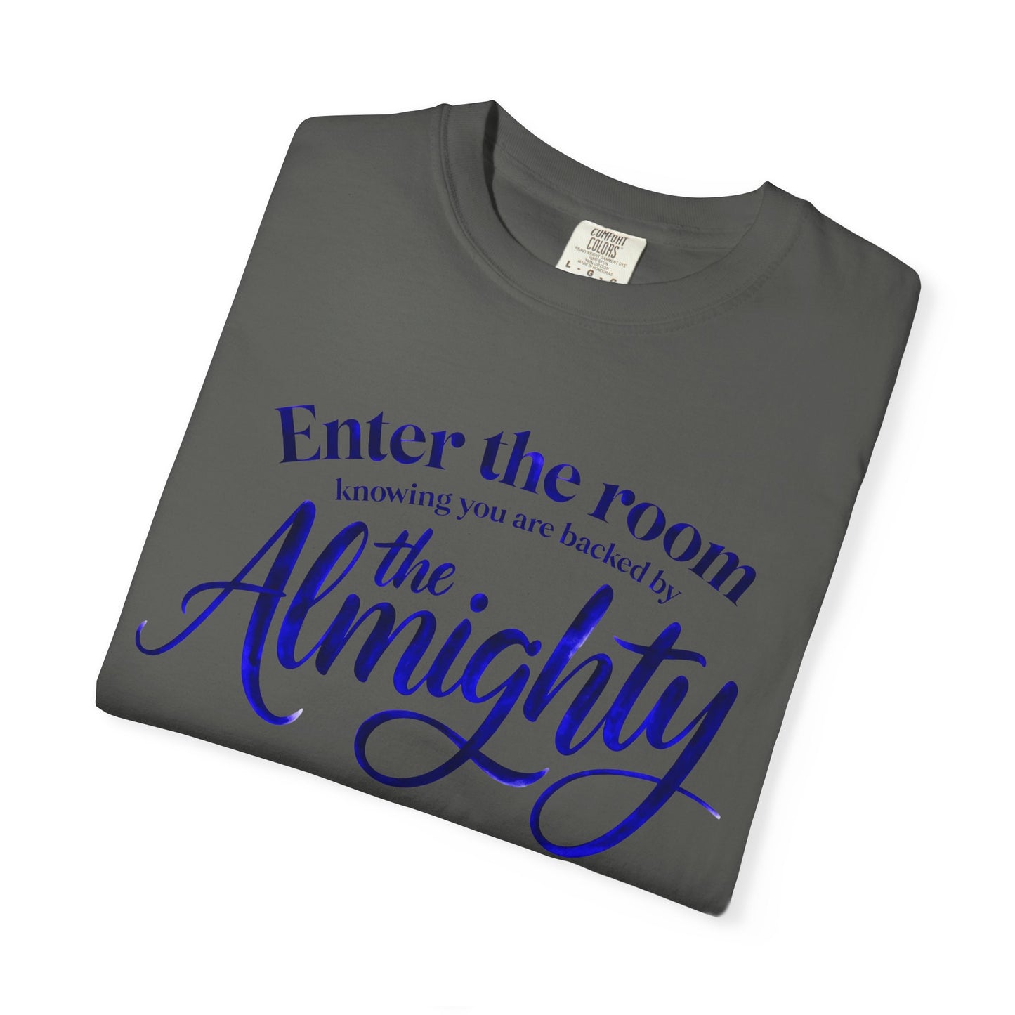Christian Faith T-Shirt — "Enter the Room Knowing You Are Backed by the Almighty"