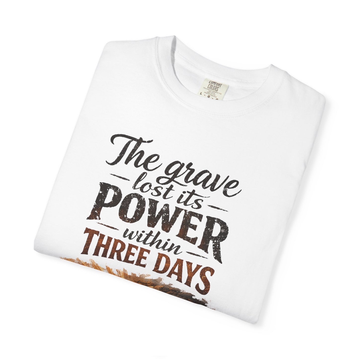 Christian Easter T-Shirt — “The Grave Lost Its Power Within Three Days” Resurrection Tee