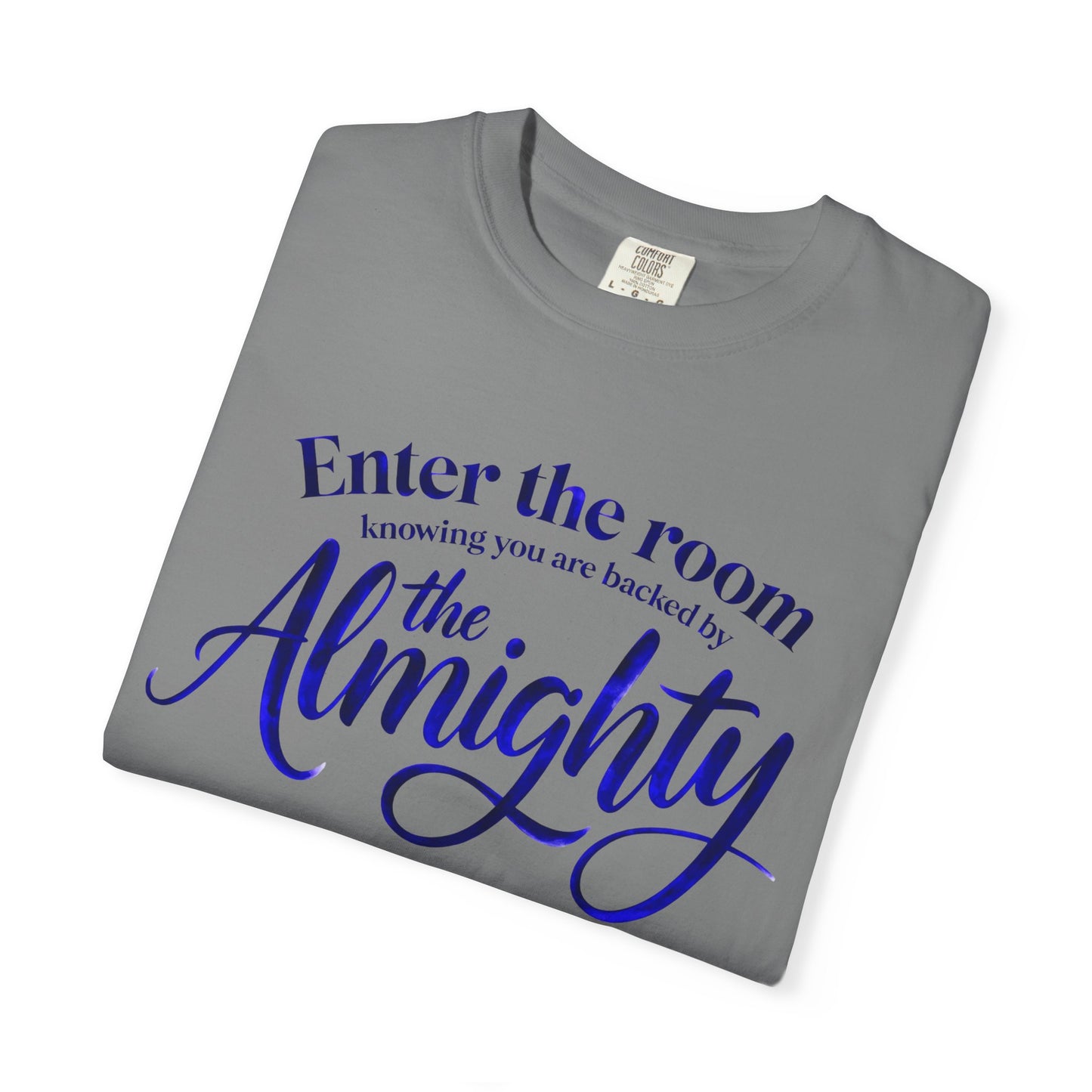 Christian Faith T-Shirt — "Enter the Room Knowing You Are Backed by the Almighty"